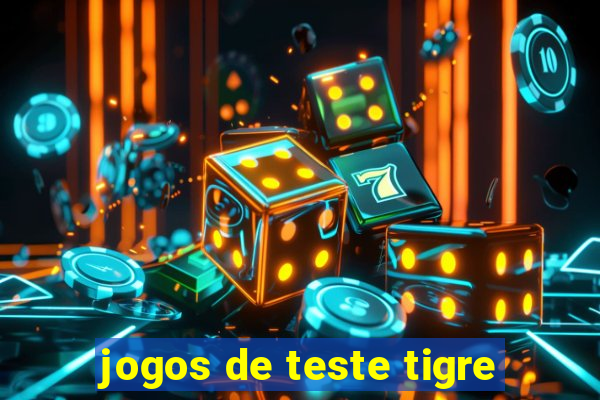 jogos de teste tigre